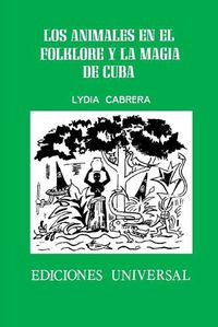 Cover image for Los Animales En El Folklore Y La Magia de Cuba