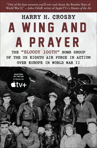 Cover image for A Wing and a Prayer: The  Bloody 100th  Bomb Group of the US Eighth Air Force in Action Over Europe in World War II