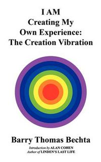 Cover image for I AM Creating My Own Experience: The Creation Vibration