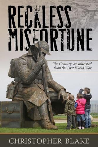 Cover image for Reckless Misfortune: The Century We Inherited from the First World War