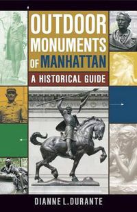 Cover image for Outdoor Monuments of Manhattan: A Historical Guide