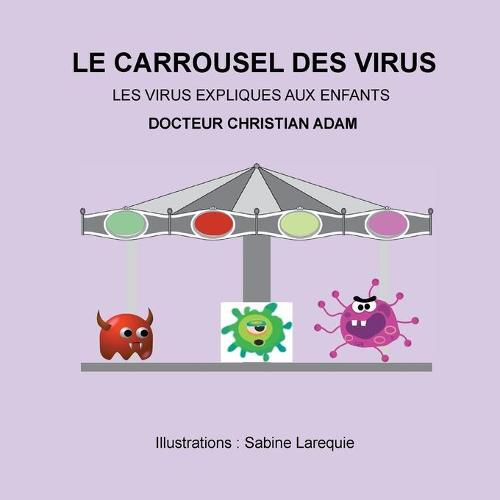 Cover image for Le Carrousel des Virus: les virus expliques aux enfants