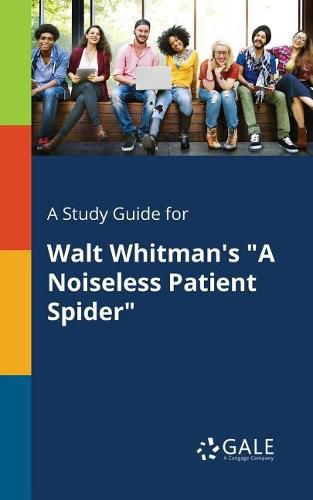 Cover image for A Study Guide for Walt Whitman's A Noiseless Patient Spider