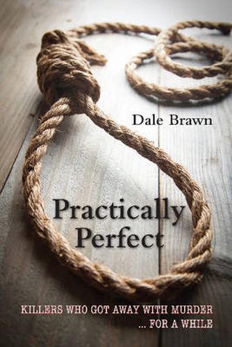 Cover image for Practically Perfect: Killers Who Got Away with Murder ... for a While