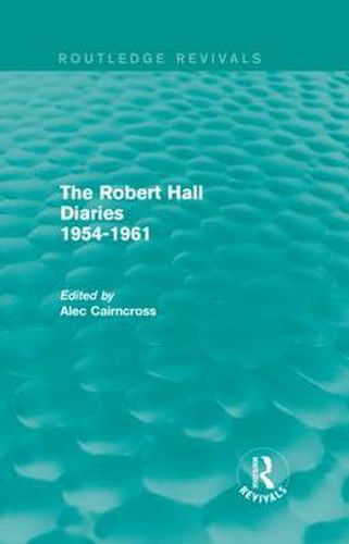 Cover image for The Robert Hall Diaries 1954-1961 (Routledge Revivals): 1954-1961