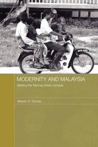 Cover image for Modernity and Malaysia: Settling the Menraq Forest Nomads