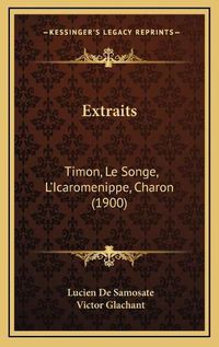 Cover image for Extraits: Timon, Le Songe, L'Icaromenippe, Charon (1900)