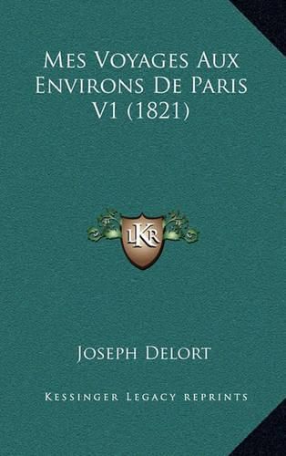 Mes Voyages Aux Environs de Paris V1 (1821)