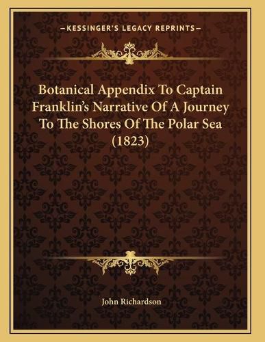 Botanical Appendix to Captain Franklin's Narrative of a Journey to the Shores of the Polar Sea (1823)