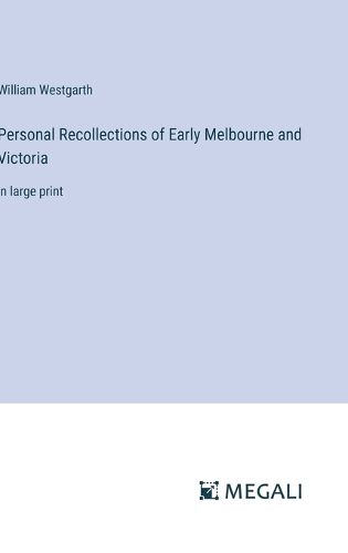 Cover image for Personal Recollections of Early Melbourne and Victoria