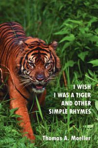 Cover image for I Wish I Was A Tiger and Other Simple Rhymes