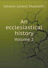 Cover image for An ecclesiastical history Volume 2