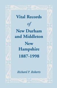 Cover image for Vital Records of New Durham and Middleton, New Hampshire, 1887-1998