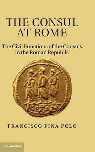 Cover image for The Consul at Rome: The Civil Functions of the Consuls in the Roman Republic