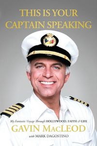 Cover image for This Is Your Captain Speaking: My Fantastic Voyage Through Hollywood, Faith and   Life