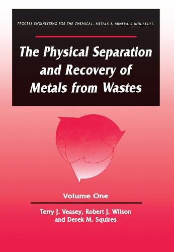 Cover image for The Physical Separation and Recovery of Metals from Waste, Volume One