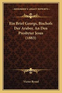 Cover image for Ein Brief Georgs, Bischofs Der Araber, an Den Presbyter Jesus (1883)