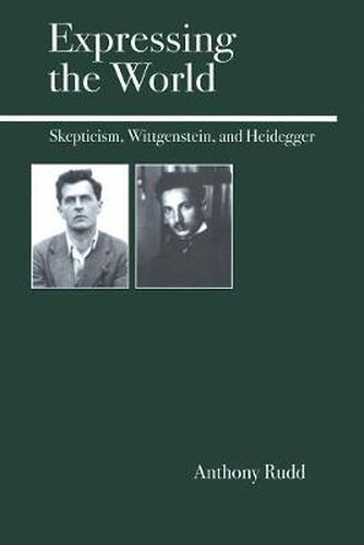 Expressing the World: Skepticism, Wittgenstein, and Heidegger