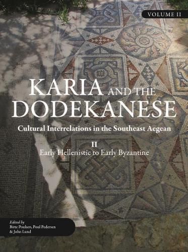 Cover image for Karia and the Dodekanese: Cultural Interrelations in the Southeast Aegean II Early Hellenistic to Early Byzantine