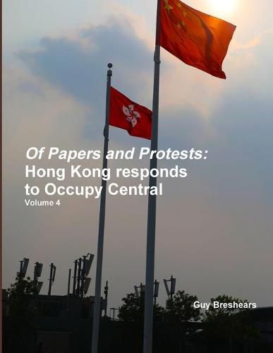 Cover image for Of Papers and Protests: Hong Kong responds to Occupy Central Volume 4