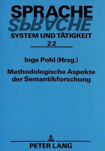 Cover image for Methodologische Aspekte Der Semantikforschung: Beitraege Der Konferenz -Methodologische Aspekte Der Semantikforschung- An Der Universitaet Koblenz-Landau/Abteilung Landau (1996)