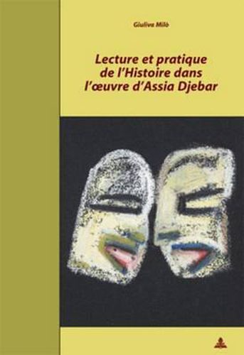 Cover image for Lecture Et Pratique de l'Histoire Dans l'Oeuvre d'Assia Djebar