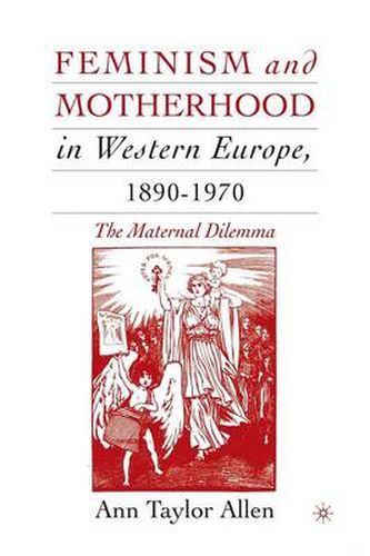 Cover image for Feminism and Motherhood in Western Europe, 1890-1970: The Maternal Dilemma