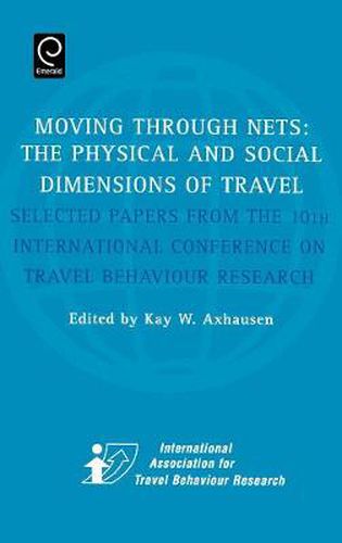 Cover image for Moving Through Nets: The Physical and Social Dimensions of Travel - Selected Papers from the 10th International Conference on Travel Behaviour Research
