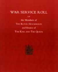 Cover image for War Service Roll of the Members of the Royal Households and Estates of the King and the Queen