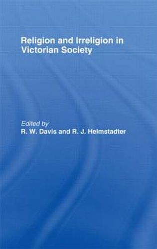 Cover image for Religion and Irreligion in Victorian Society: Essays in Honor of R.K. Webb