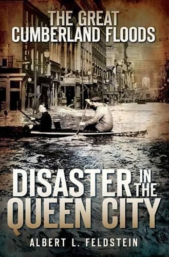 Cover image for The Great Cumberland Floods: Disaster in the Queen City