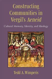 Cover image for Constructing Communities in Vergil's Aeneid