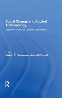 Cover image for Social Change and Applied Anthropology: Essays in Honor of David W. Brokensha