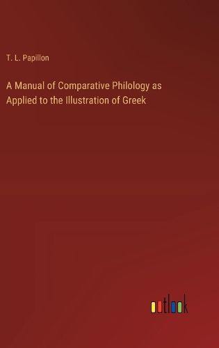 A Manual of Comparative Philology as Applied to the Illustration of Greek