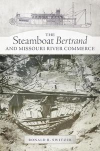 Cover image for The Steamboat Bertrand and Missouri River Commerce