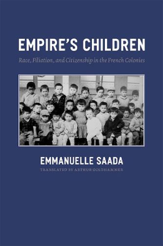Cover image for Empire's Children: Race, Filiation, and Citizenship in the French Colonies