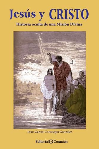 Cover image for Jesus y Cristo, historia oculta de una Mision Divina