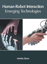 Cover image for Human-Robot Interaction: Emerging Technologies