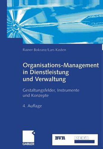 Cover image for Organisations-Management in Dienstleistung Und Verwaltung: Gestaltungsfelder, Instrumente Und Konzepte