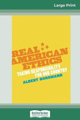 Cover image for Real American Ethics: Taking Responsibility for Our Country (16pt Large Print Edition)