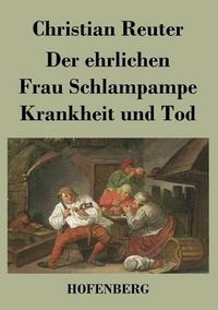 Cover image for Der ehrlichen Frau Schlampampe Krankheit und Tod