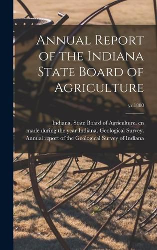 Cover image for Annual Report of the Indiana State Board of Agriculture; yr.1880