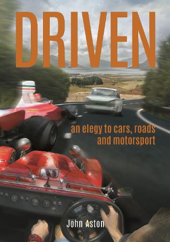 Cover image for DRIVEN: An Elegy to Cars, Roads & Motorsport