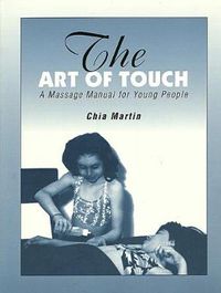 Cover image for The Art of Touch: A Massage Manual for Young People