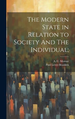Cover image for The Modern State in Relation to Society And The Individual;