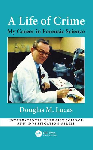 Cover image for A Life of Crime: My Career in Forensic Science