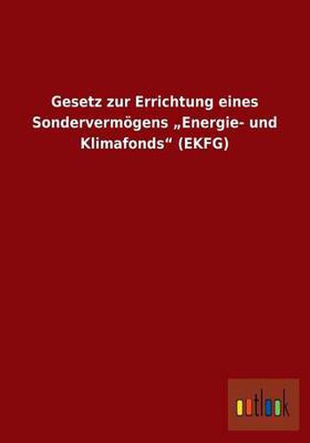 Cover image for Gesetz zur Errichtung eines Sondervermoegens  Energie- und Klimafonds (EKFG)