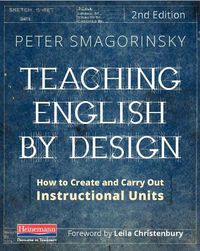 Cover image for Teaching English by Design, Second Edition: How to Create and Carry Out Instructional Units