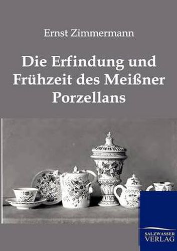 Cover image for Die Erfindung Und Fruhzeit Des Meissner Porzellans