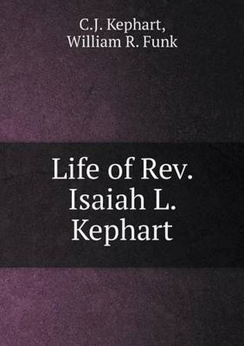 Cover image for Life of Rev. Isaiah L. Kephart